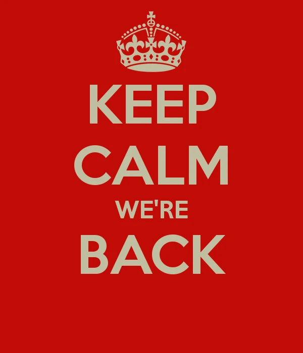 keep calm we re back